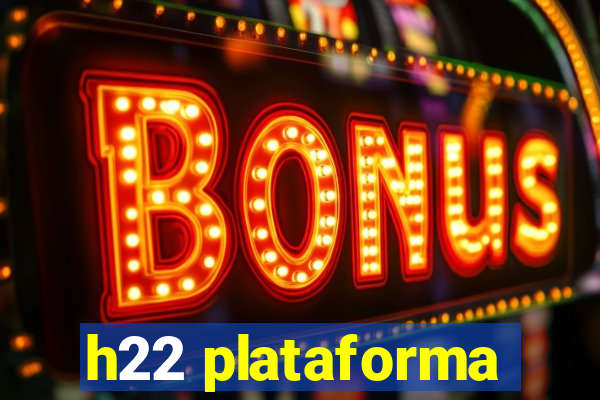 h22 plataforma